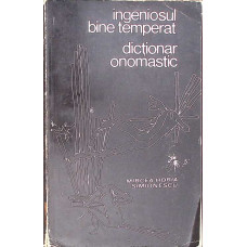INGENIOSUL BINE TEMPERAT. DICTIONAR ONOMASTIC