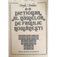 DICTIONAR AL NUMELOR DE FAMILIE ROMANESTI DICTIONAR AL NUMELOR DE FAMILIE ROMANESTI