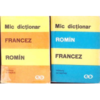 MIC DICTIONAR FRANCEZ-ROMAN, ROMAN-FRANCEZ MIC DICTIONAR FRANCEZ-ROMAN, ROMAN-FRANCEZ