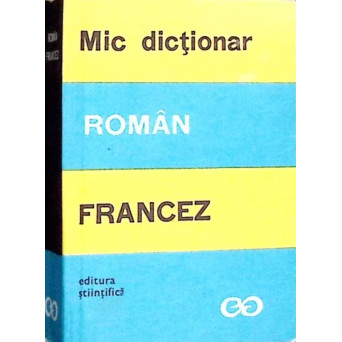 MIC DICTIONAR ROMAN-FRANCEZ MIC DICTIONAR ROMAN-FRANCEZ
