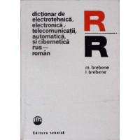 DICTIONAR DE ELECTROTEHNICA, ELECTRONICA, TELECOMUNICATII, AUTOMATICA SI CIBERNETICA RUS-ROMAN