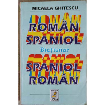 DICTIONAR ROMAN-SPANIOL, SPANIOL-ROMAN