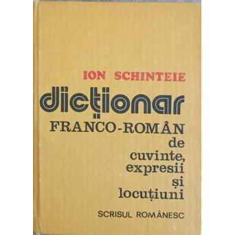 DICTIONAR FRANCO-ROMAN DE CUVINTE, EXPRESII SI LOCUTIUNI