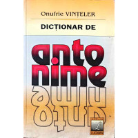 DICTIONAR DE ANTONIME DICTIONAR DE ANTONIME