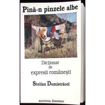 PANA-N PANZELE ALBE. DICTIONAR DE EXPRESII ROMANESTI