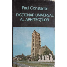 DICTIONAR UNIVERSAL AL ARHITECTILOR