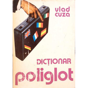 DICTIONAR POLIGLOT: ENGLEZA, FRANCEZA, GERMANA, ITALIANA, SPANIOLA, ROMANA