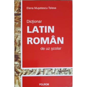 DICTIONAR LATIN ROMAN DE UZ SCOLAR