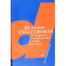 DICTIONAR ENGLEZ-ROMAN DE ASIGURARI TERMENI JURIDICI SI DREPT COMERCIAL