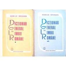 DICTIONAR GENERAL AL LIMBII ROMANE VOL.1-2