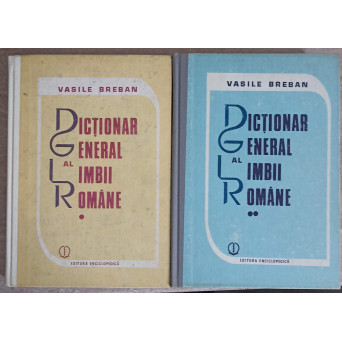 DICTIONAR GENERAL AL LIMBII ROMANE VOL.1-2