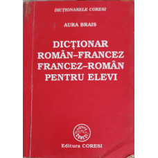 DICTIONAR ROMAN-FRANCEZ FRANCEZ-ROMAN PENTRU ELEVI