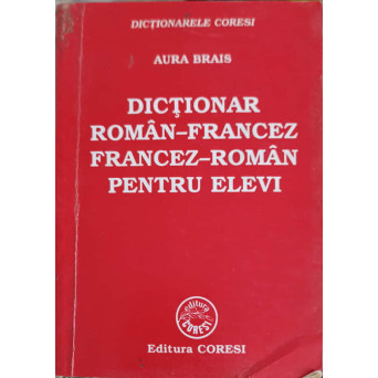 DICTIONAR ROMAN-FRANCEZ FRANCEZ-ROMAN PENTRU ELEVI