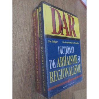 DICTIONAR DE ARHAISME SI REGIONALISME VOL.1-2 (IN TIPLA)