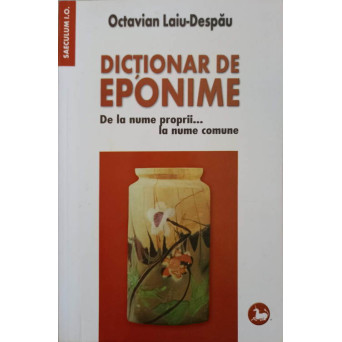 DICTIONAR DE EPONIME. DE LA NUME PROPRII... LA NUME COMUNE
