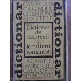 DICTIONAR DE EXPRESII SI LOCUTIUNI ROMANESTI