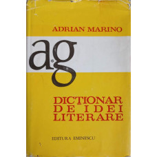 DICTIONAR DE IDEI LITERARE VOL.1 A-G