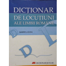 DICTIONAR DE LOCUTIUNI ALE LIMBII ROMANE