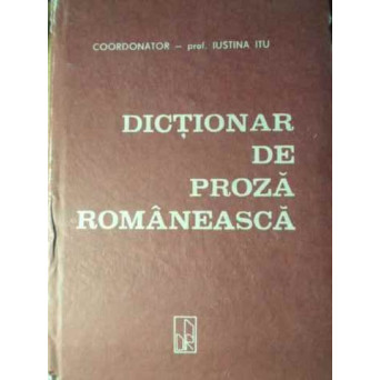DICTIONAR DE PROZA ROMANEASCA