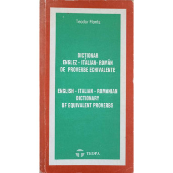 DICTIONAR ENGLEZ-ITALIAN-ROMAN DE PROVERBE ECHIVALENTE