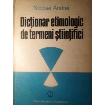DICTIONAR ETIMOLOGIC DE TERMENI STIINTIFICI