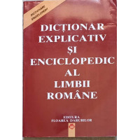 DICTIONAR EXPLICATIV SI ENCICLOPEDIC AL LIMBII ROMANE DICTIONAR EXPLICATIV SI ENCICLOPEDIC AL LIMBII ROMANE