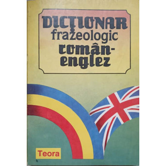 DICTIONAR FRAZEOLOGIC ROMAN - ENGLEZ