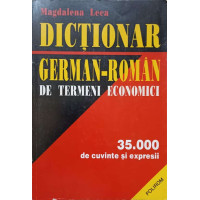 DICTIONAR GERMAN ROMAN DE TERMENI ECONOMICI. 35000 DE CUVINTESI EXPRESII DICTIONAR GERMAN ROMAN DE TERMENI ECONOMICI. 35000 DE CUVINTESI EXPRESII