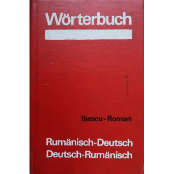 WORTERBUCH. DICTIONAR ROMAN - GERMAN, GERMAN - ROMAN