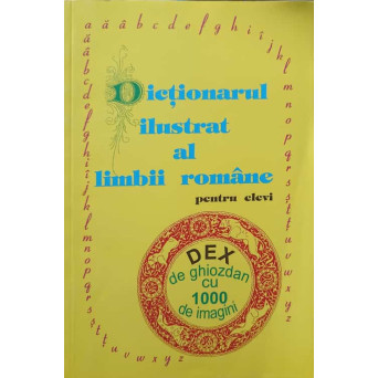 DICTIONARUL ILUSTRAT AL LIMBII ROMANE PENTRU ELEVI