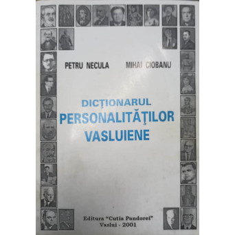 DICTIONARUL PERSONALITATILOR VASLUIENE