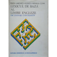 LEXICUL DE BAZA AL LIMBII ENGLEZE, DICTIONAR CONTRASTIV LEXICUL DE BAZA AL LIMBII ENGLEZE, DICTIONAR CONTRASTIV