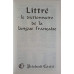 LITTRE LE DICTIONNAIRE DE LA LANGUE FRANCAISE