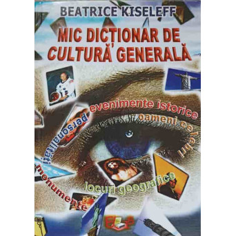 MIC DICTIONAR DE CULTURA GENERALA