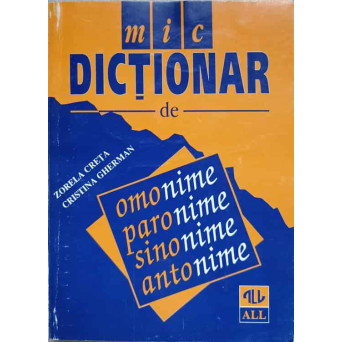 MIC DICTIONAR DE OMONIME PARONIME, SINONIME, ANTONIME
