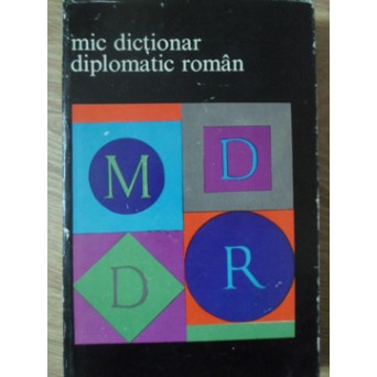 MIC DICTIONAR DIPLOMATIC ROMAN