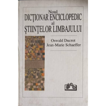 NOUL DICTIONAR ENCICLOPEDIC AL STIINTELOR LIMBAJULUI
