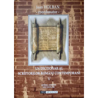 UN DICTIONAR AL SCRIITORILOR ROMANI CONTEMPORANI VOL.1