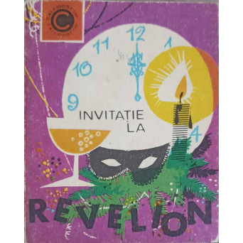 INVITATIE LA REVELION. 1001 IDEI PRACTICE SI AMUZANTE PENTRU REVELION