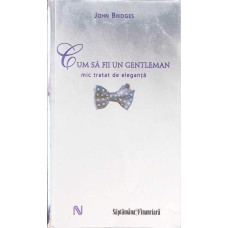 CUM SA FII UN GENTLEMAN. MIC TRATAT DE ELEGANTA