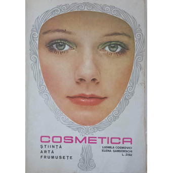 COSMETICA. STIINTA, ARTA, FRUMUSETE