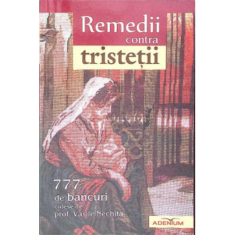 REMEDII CONTRA TRISTETII. 777 DE BANCURI