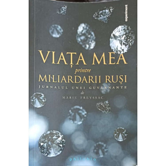 VIATA MEA PRINTRE MILIARDARII RUSI. JURNALUL UNEI GUVERNANTE