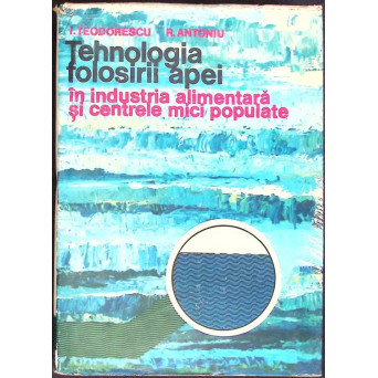 TEHNOLOGIA FOLOSIRII APEI IN INDUSTRIA ALIMENTARA SI IN CENTRELE MICI POPULATE