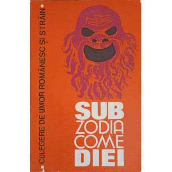 SUB ZODIA COMEDIEI, CULEGERE DE UMOR ROMANESC SI STRAIN