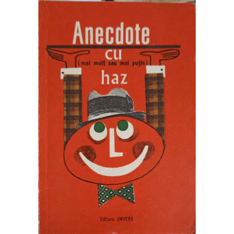 ANECDOTE CU (MAI MULT SAU MAI PUTIN) HAZ
