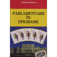 PARLAMENTARII IN EPIGRAME. DICTIONAR POLITOLOG DUPA CATALOG IN ULTIMUL DECALOG