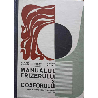 MANUALUL FRIZERULUI SI COAFORULUI. MANUAL PENTRU SCOLI PROFESIONALE, ANII I SI II
