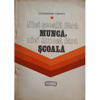 NICI SCOALA FARA MUNCA, NICI MUCNA FARA SCOALA