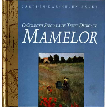 CARTI IN DAR. O COLECTIE SPECIALA DE TEXTE DEDICATE MAMELOR